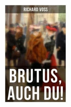 Brutus, auch Du! - Voß, Richard