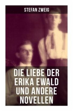 Die Liebe der Erika Ewald und andere Novellen - Zweig, Stefan