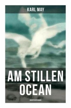 Am Stillen Ocean: Abenteuerroman - May, Karl