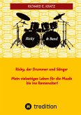 Ricky, der Drummer und Sänger - Mein vielseitiges Leben für die Musik bis ins Rentenalter - Biografie