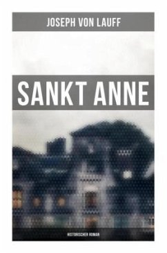 Sankt Anne (Historischer Roman) - Lauff, Joseph von