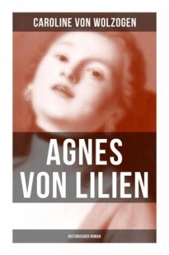 Agnes von Lilien (Historischer Roman) - Wolzogen, Caroline von