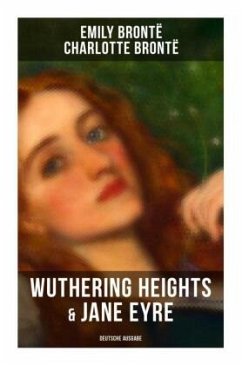 Wuthering Heights & Jane Eyre (Deutsche Ausgabe) - Brontë, Charlotte;Brontë, Emily