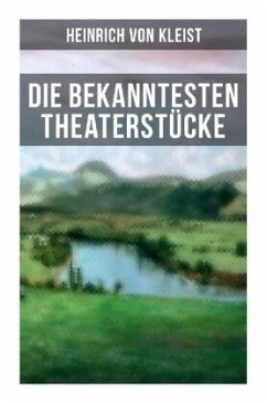 Die bekanntesten Theaterstücke - Kleist, Heinrich von