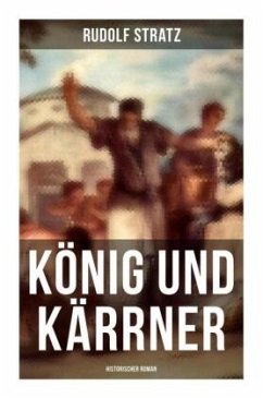 König und Kärrner: Historischer Roman - Stratz, Rudolf