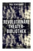 Revolutionäre Theater-Bibliothek (22 Titel in einem Band)