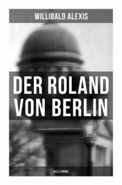 Der Roland von Berlin (Alle 3 Bände) - Alexis, Willibald