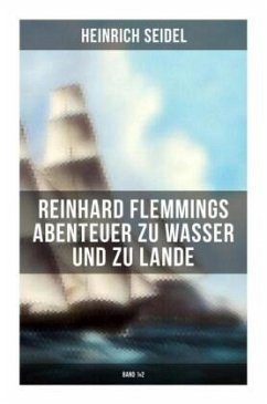 Reinhard Flemmings Abenteuer zu Wasser und zu Lande (Band 1&2) - Seidel, Heinrich