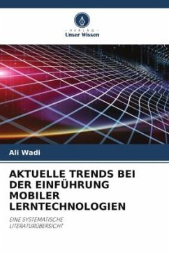 AKTUELLE TRENDS BEI DER EINFÜHRUNG MOBILER LERNTECHNOLOGIEN - Wadi, Ali