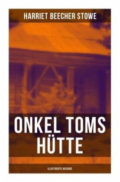 Onkel Toms Hütte (Illustrierte Ausgabe) - Stowe, Harriet Beecher