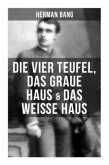 Herman Bang: Die vier Teufel, Das graue Haus & Das weiße Haus