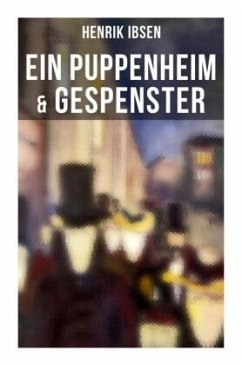 Henrik Ibsen: Ein Puppenheim & Gespenster - Ibsen, Henrik