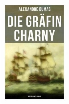 Die Gräfin Charny: Historischer Roman - Dumas, Alexandre