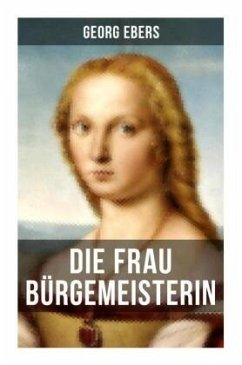 Die Frau Bürgemeisterin - Ebers, Georg