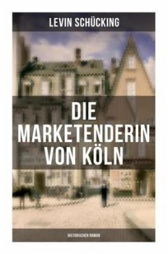 Die Marketenderin von Köln (Historischer Roman) - Schücking, Levin