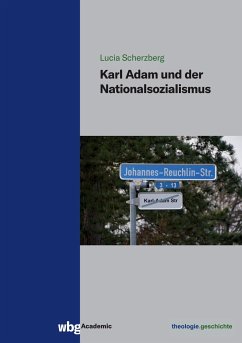 Karl Adam und der Nationalsozialismus - Scherzberg, Lucia