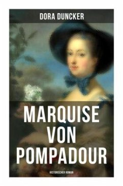 Marquise von Pompadour (Historischer Roman) - Duncker, Dora