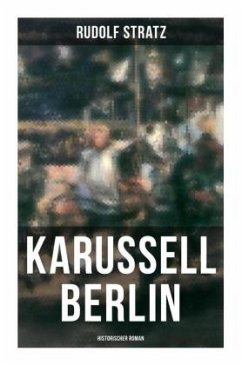 Karussell Berlin: Historischer Roman - Stratz, Rudolf