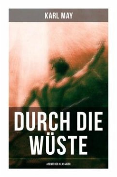 Durch die Wüste (Abenteuer-Klassiker) - May, Karl