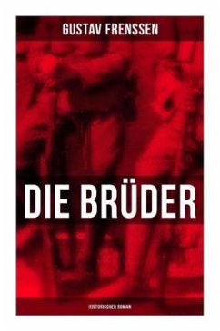 Die Brüder: Historischer Roman - Frenssen, Gustav