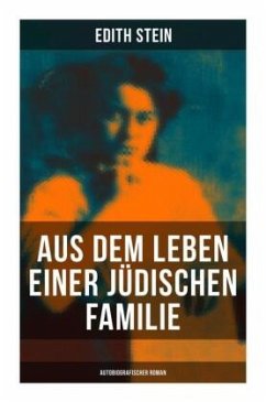 Aus dem Leben einer jüdischen Familie (Autobiografischer Roman) - Stein, Edith