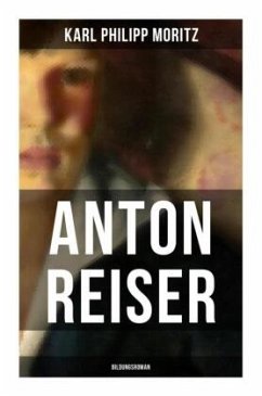 Anton Reiser (Bildungsroman) - Moritz, Karl Philipp