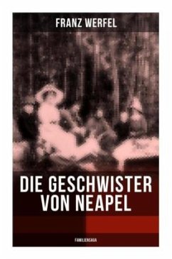 Die Geschwister von Neapel (Familiensaga) - Werfel, Franz