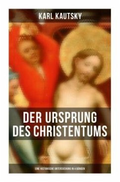 Der Ursprung des Christentums (Eine historische Untersuchung in 4 Bänden) - Kautsky, Karl