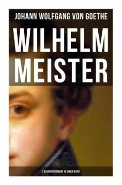 Wilhelm Meister (3 Bildungsromane in einem Band) - Goethe, Johann Wolfgang von