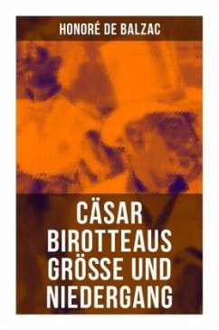 Cäsar Birotteaus Größe und Niedergang - Balzac, Honoré de