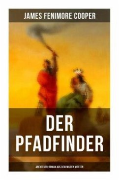 Der Pfadfinder (Abenteuer-Roman aus dem wilden Westen) - Cooper, James Fenimore