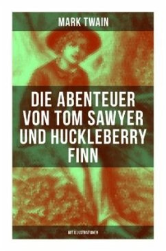 Die Abenteuer von Tom Sawyer und Huckleberry Finn (Mit Illustrationen) - Twain, Mark