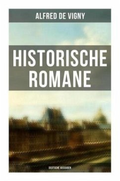 Historische Romane von Alfred de Vigny (Deutsche Ausgaben) - Vigny, Alfred de