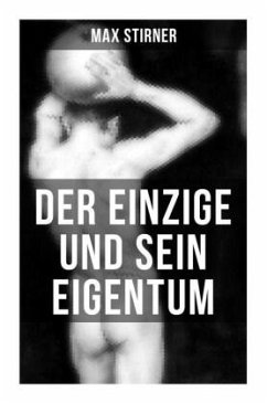 Der Einzige und sein Eigentum - Stirner, Max