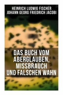 Das Buch vom Aberglauben, Missbrauch und falschen Wahn - Fischer, Heinrich Ludwig;Jacobi, Johann Georg Friedrich