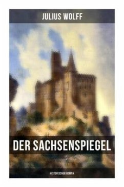 Der Sachsenspiegel: Historischer Roman - Wolff, Julius