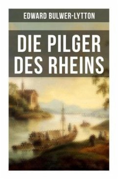 Die Pilger des Rheins - Bulwer-Lytton, Edward