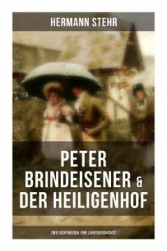 Peter Brindeisener & Der Heiligenhof: Zwei Sichtweisen, eine Liebesgeschichte - Stehr, Hermann