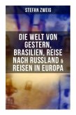 Stefan Zweig: Die Welt von Gestern, Brasilien, Reise nach Rußland & Reisen in Europa