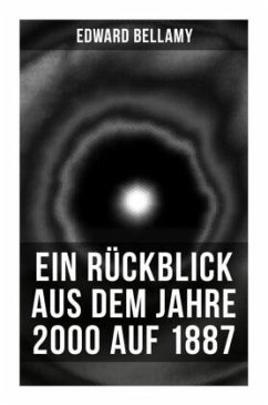 Ein Rückblick aus dem Jahre 2000 auf 1887 - Bellamy, Edward