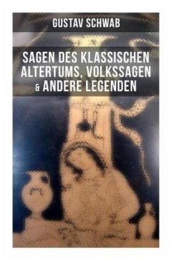 Sagen des klassischen Altertums, Volkssagen & Andere Legenden - Schwab, Gustav