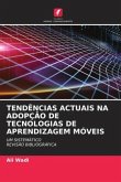 TENDÊNCIAS ACTUAIS NA ADOPÇÃO DE TECNOLOGIAS DE APRENDIZAGEM MÓVEIS