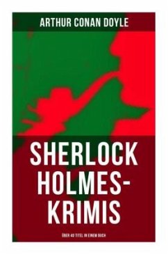 Sherlock Holmes-Krimis: Über 40 Titel - Doyle, Arthur Conan