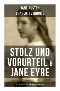 Stolz und Vorurteil & Jane Eyre (Die zwei beliebtesten Liebesromane aller Zeiten) - Brontë, Charlotte;Austen, Jane