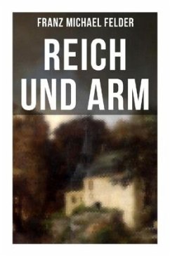 Reich und arm - Felder, Franz Michael