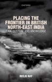 Placing the Frontier in British North-East India (eBook, PDF)