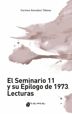 El Seminario 11 y su epílogo de 1973. Lecturas (eBook, ePUB) - Táboas, Carmen González