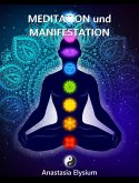Meditation und Manifestation - Reiki, Chakra, Engelsenergie und das Universum (eBook, ePUB)