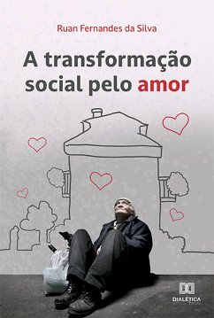 A transformação social pelo Amor (eBook, ePUB) - Silva, Ruan Fernandes da