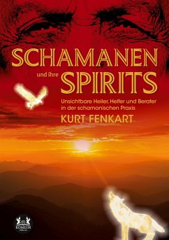 Schamanen und ihre Spirits - Fenkart, Kurt